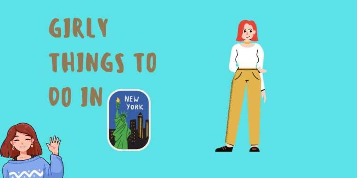 Girly things to do in New York city